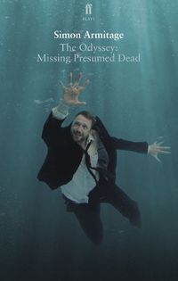 Cover image for The Odyssey: Missing Presumed Dead: Adapted for the Stage