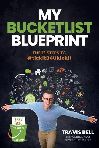 Cover image for My Bucketlist Blueprint: The 12 Steps to #tickitB4Ukickit