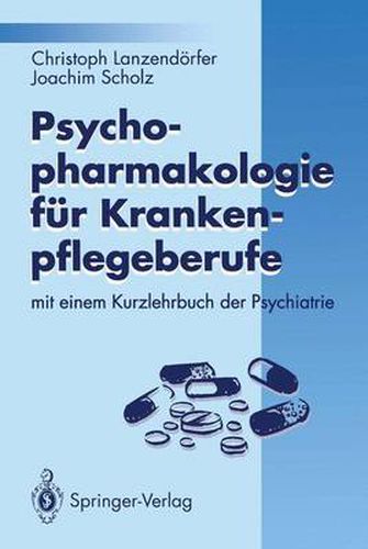 Psychopharmakologie fur Krankenpflegeberufe: mit einem Kurzlehrbuch der Psychiatrie