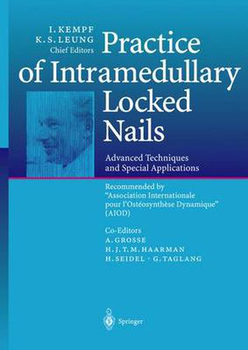 Cover image for Practice of Intramedullary Locked Nails: Advanced Techniques and Special Applications Recommended by  Association Internationale pour l'Osteosynthese Dynamique  (AIOD)