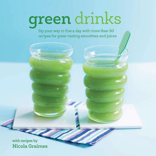Green Drinks: Sip Your Way to Five a Day with More Than 50 Recipes for Great-Tasting Smoothies and Juices!