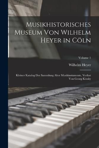 Cover image for Musikhistorisches Museum von Wilhelm Heyer in Coeln