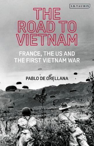 The Road to Vietnam: France, the US and the First Vietnam War