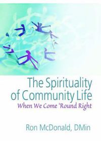 Cover image for The Spirituality of Community Life: When We Come 'Round Right