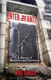 Cover image for Enter the Anti: A Memoir of Revelation and Resistance