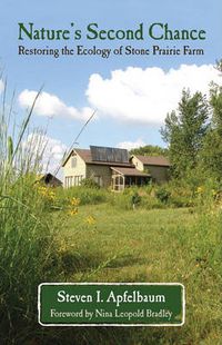 Cover image for Nature's Second Chance: Restoring the Ecology of Stone Prairie Farm