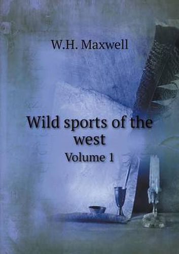 Cover image for Wild sports of the west Volume 1