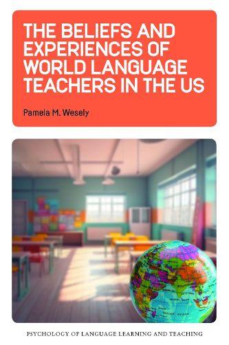 Cover image for The Beliefs and Experiences of World Language Teachers in the US