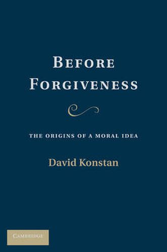 Cover image for Before Forgiveness: The Origins of a Moral Idea