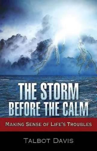 Cover image for The Storm Before the Calm: Making Sense of Life's Troubles