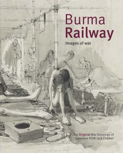 Cover image for Burma Railway: Original War Drawings of POW Jack Chalker