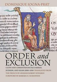 Cover image for Order and Exclusion: Cluny and Christendom Face Heresy, Judaism and Islam (1000-1150)