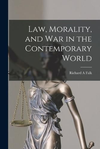 Law, Morality, and War in the Contemporary World