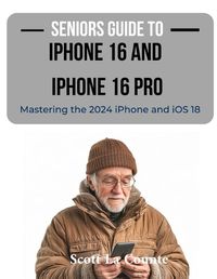 Cover image for Seniors Guide to the iPhone 16 and iPhone 16 Pro