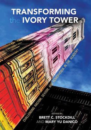 Cover image for Transforming the Ivory Tower: Challenging Racism, Sexism and Homophobia in the Academy