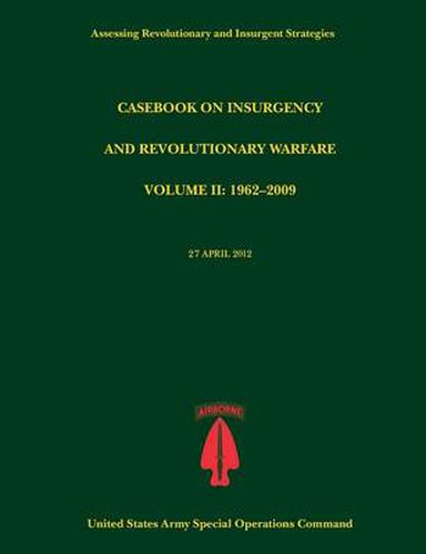 Cover image for Casebook on Insurgency and Revolutionary Warfare, Volume II: 1962-2009 (Assessing Revolutionary and Insurgent Strategies Series)