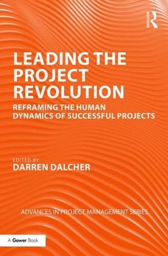 Cover image for Leading the Project Revolution: Reframing the Human Dynamics of Successful Projects