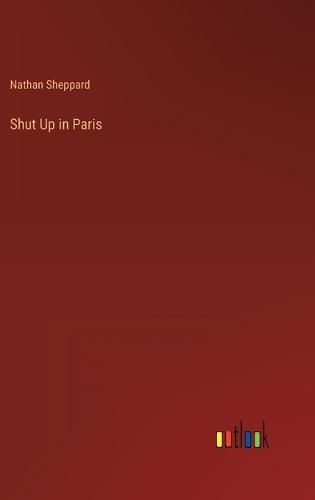 Cover image for Shut Up in Paris