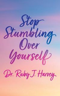 Cover image for Stop Stumbling Over Yourself