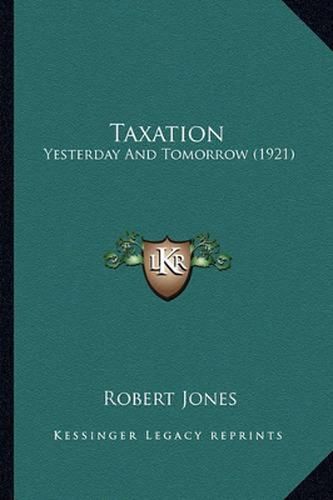 Cover image for Taxation: Yesterday and Tomorrow (1921)