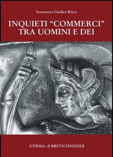 Cover image for Inquieti Commerci Tra Uomini E Dei: Timpanisti. Fineo a E B Di Sofocle. Testimonianze Letterarie Ed Iconografiche, Itinerari Di Ricerca E Proposte