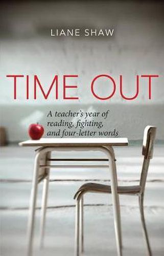 Cover image for Time Out: A Teacher's Year of Reading, Fighting, and Four-Letter Words