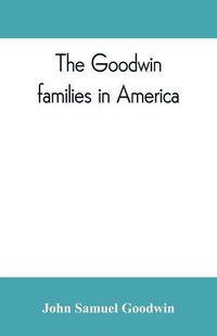 Cover image for The Goodwin families in America