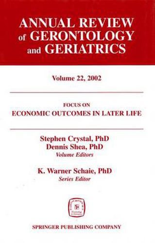 Cover image for Annual Review of Gerontology and Geriatrics v. 22: Economic Outcomes in Later Life - Public Policy, Health and Cumulative Advantage