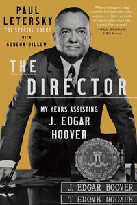 Cover image for The Director: My Years Assisting J. Edgar Hoover