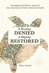 Cover image for A Destiny Denied... A Dignity Restored