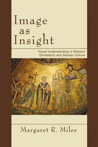 Image as Insight: Visual Understanding in Western Christianity and Secular Culture