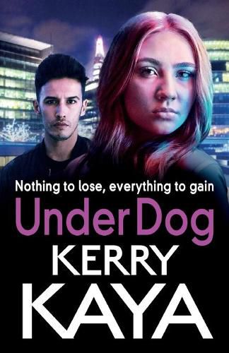 Cover image for Under Dog: A gritty, gripping gangland thriller from Kerry Kaya