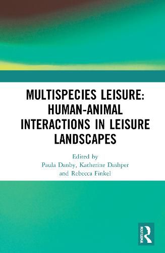 Cover image for Multispecies Leisure: Human-Animal Interactions in Leisure Landscapes