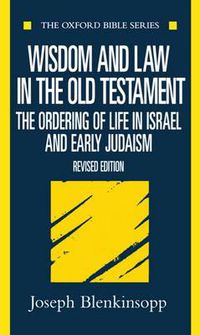 Cover image for Wisdom and Law in the Old Testament: The Ordering of Life in Israel and Early Judaism