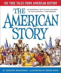Cover image for The American Story: 100 True Tales from American History