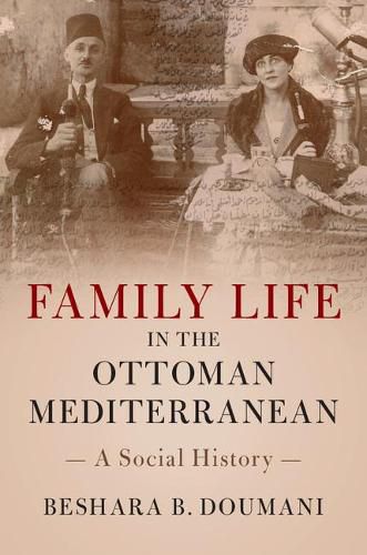 Cover image for Family Life in the Ottoman Mediterranean: A Social History