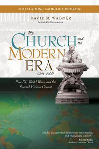 Cover image for The Church and the Modern Era (1846-2005): Pius IX, World Wars, and the Second Vatican Council