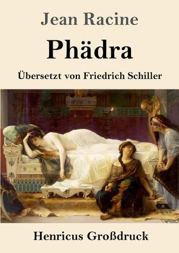 Phadra (Grossdruck): UEbersetzt von Friedrich Schiller