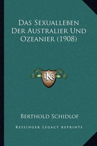 Cover image for Das Sexualleben Der Australier Und Ozeanier (1908)