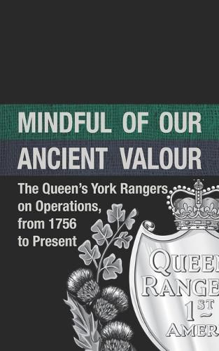 Cover image for Mindful of our Ancient Valour: The Queen's York Rangers on Operations, from 1756 to Present