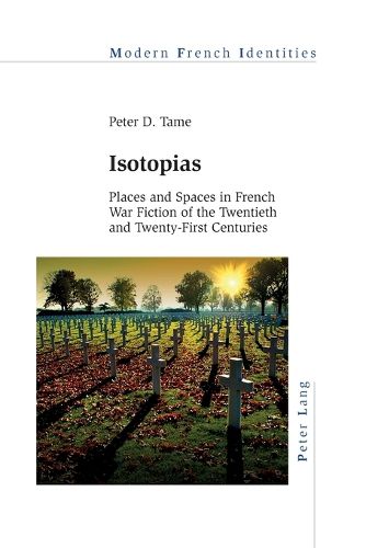 Cover image for Isotopias: Places and Spaces in French War Fiction of the Twentieth and Twenty-First Centuries