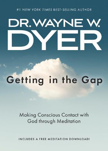 Getting in the Gap: Making Conscious Contact with God through Meditation