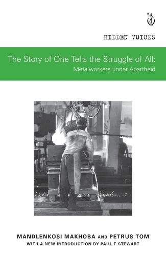 The Story of One Tells the Story of All: Metalworkers under Apartheid