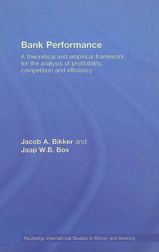 Cover image for Bank Performance: A Theoretical and Empirical Framework for the Analysis of Profitability, Competition and Efficiency