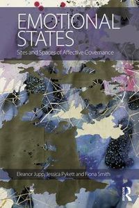 Cover image for Emotional States: Sites and spaces of affective governance