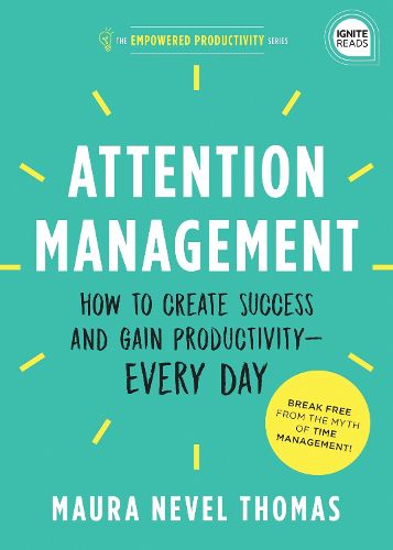 Cover image for Attention Management: How to Create Success and Gain Productivity - Every Day