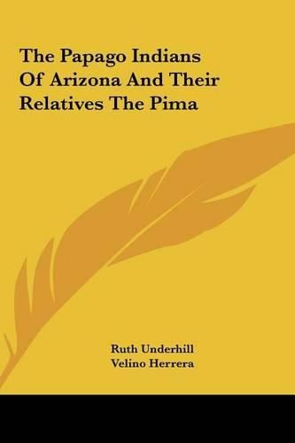 Cover image for The Papago Indians of Arizona and Their Relatives the Pima