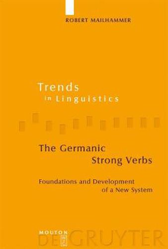 The Germanic Strong Verbs: Foundations and Development of a New System