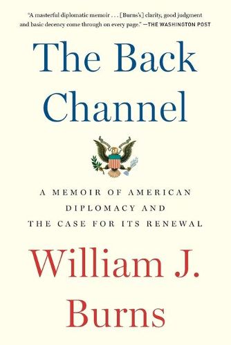 Cover image for The Back Channel: A Memoir of American Diplomacy and the Case for Its Renewal