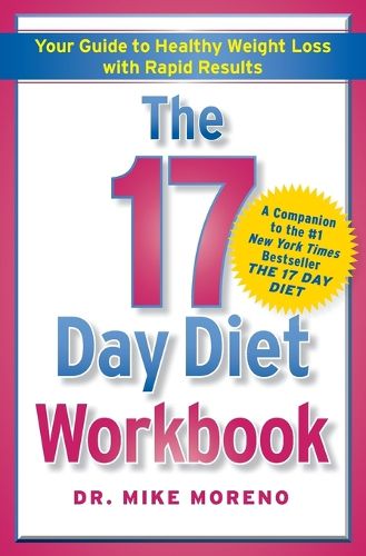 Cover image for The 17 Day Diet Workbook: Your Guide to Healthy Weight Loss with Rapid Results